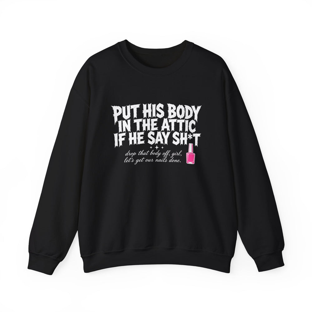 Put His Body In The Attic crewneck sweatshirt in black, front view