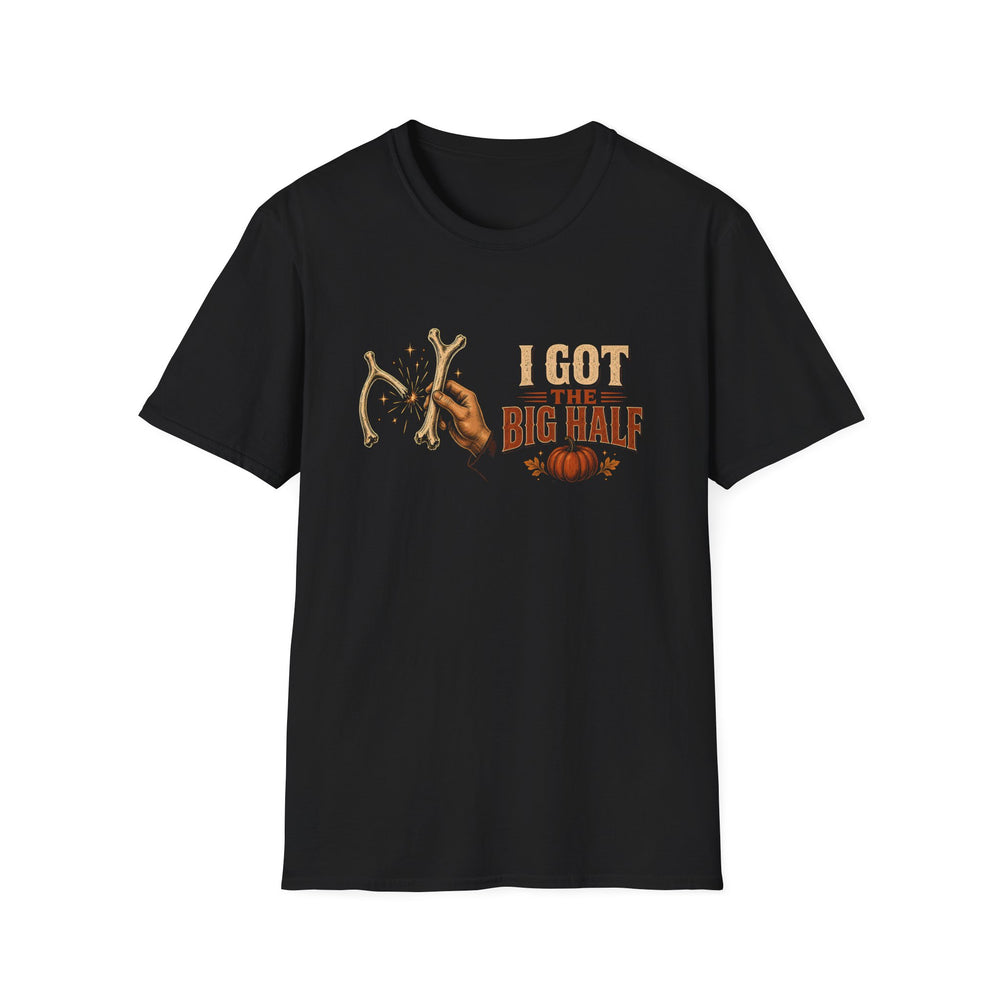 I Got the Big Half Funny Thanksgiving Tee