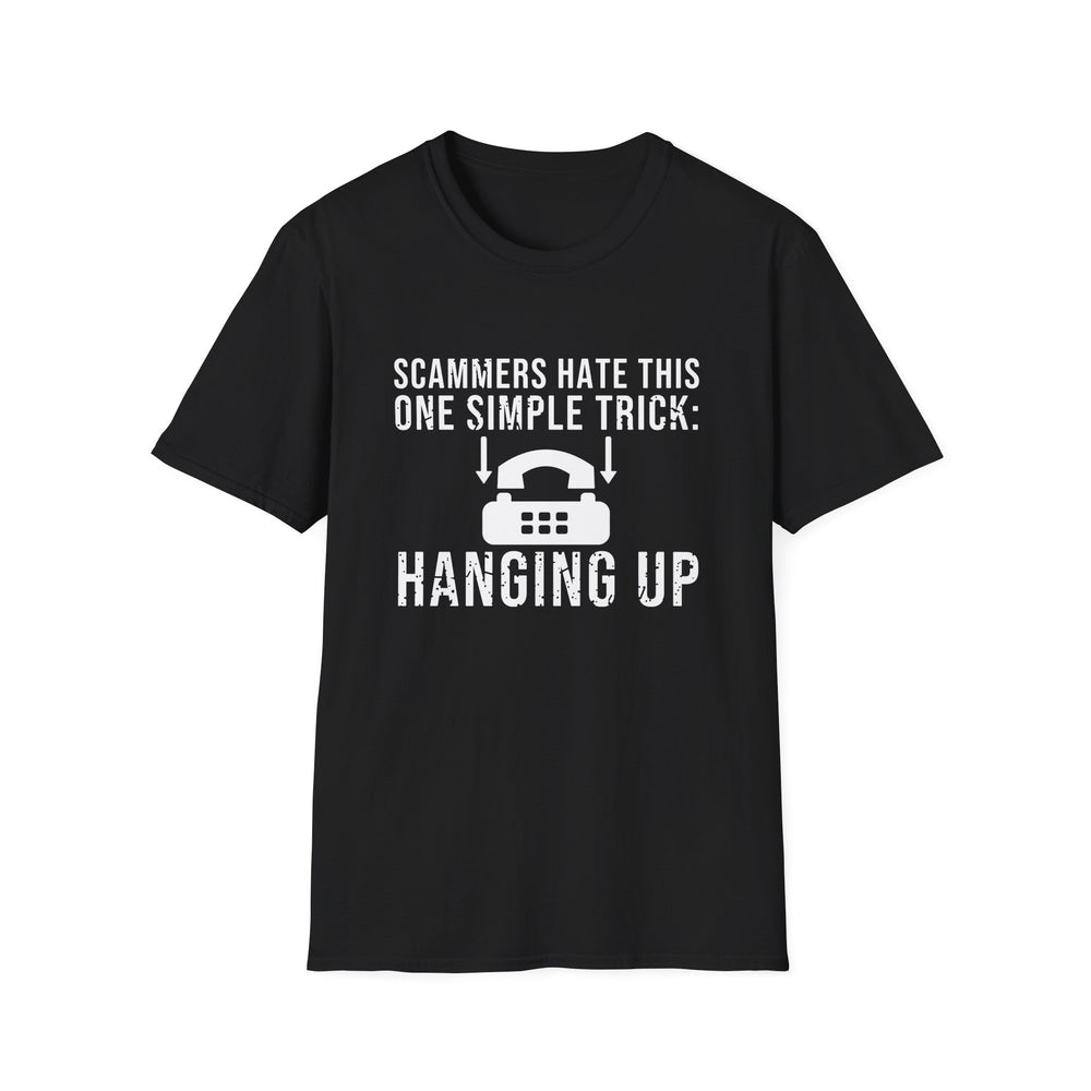 Scammers Hate This One Simple Trick: Hanging Up funny scam-call tee, white ink on a black tee, front view