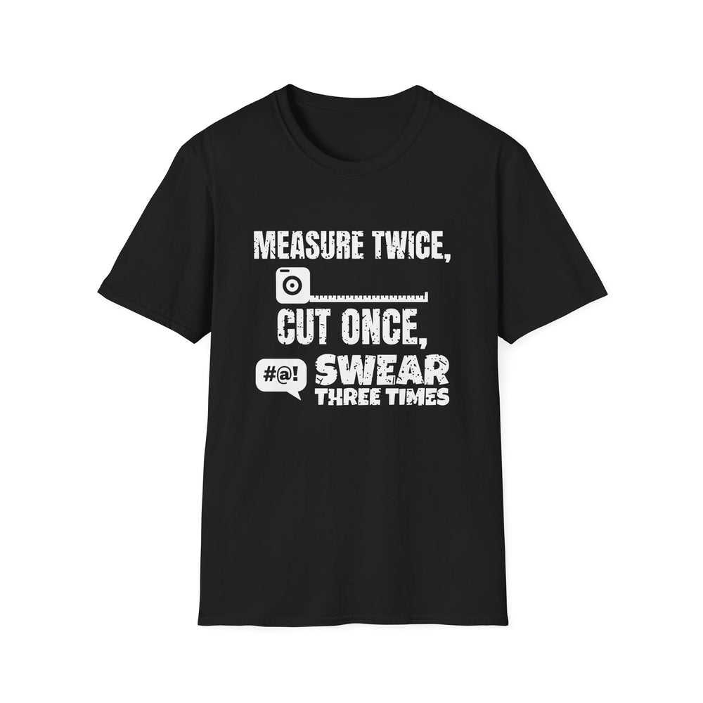 Measure Twice, Cut Once, Swear Three Times White Ink Tee - front flat mockup
