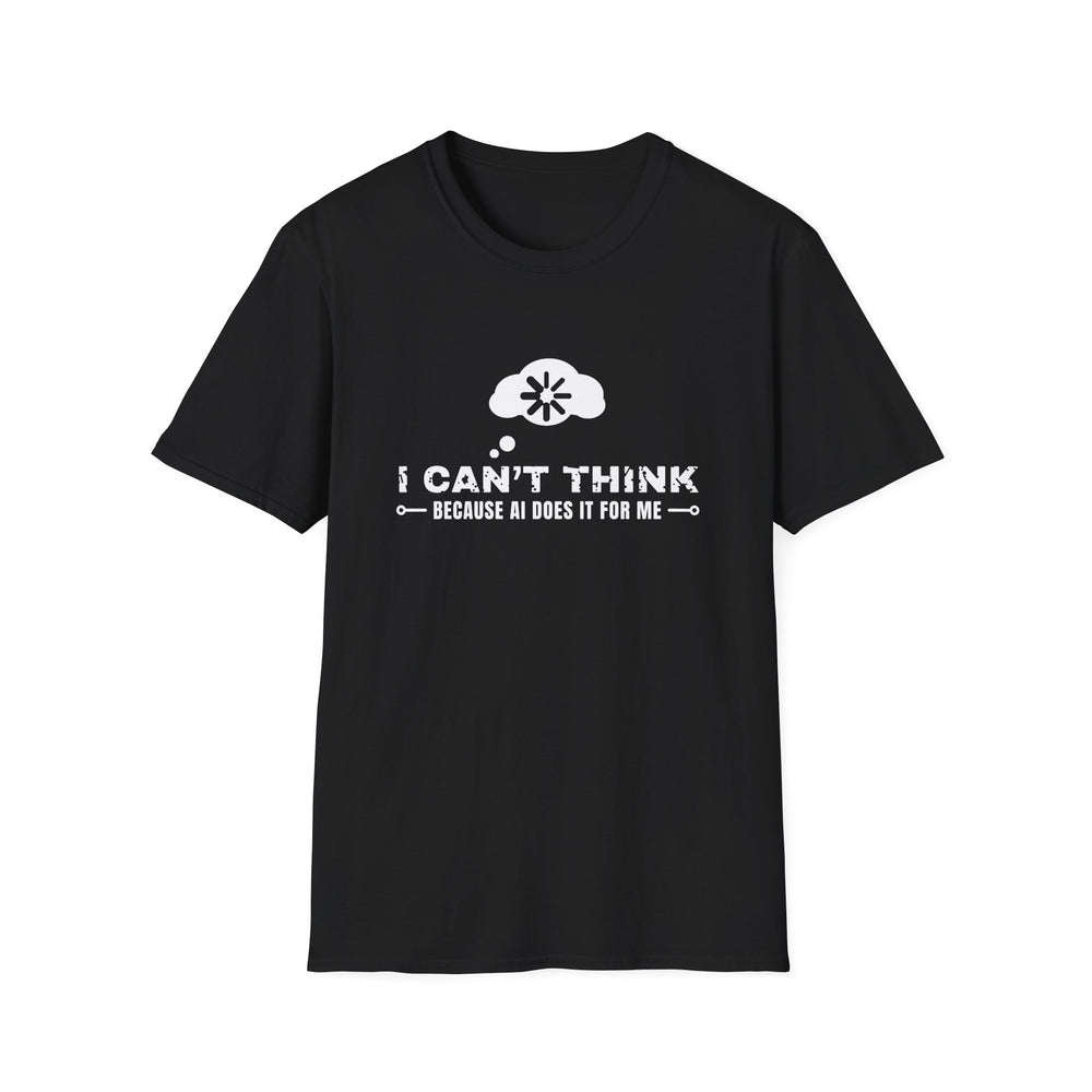 I Can't Think Because AI Does It For Me White Ink Tee