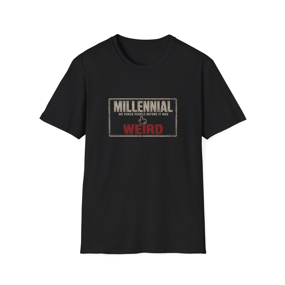 T-Shirt — "Millennial — We Poked People Before It Was Weird" Poke Era Tee