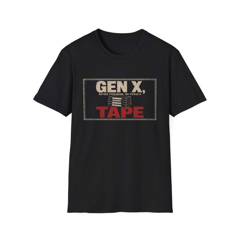T-Shirt — "Gen X — Before Streaming, We Picked a Tape" Tape Picker Tee