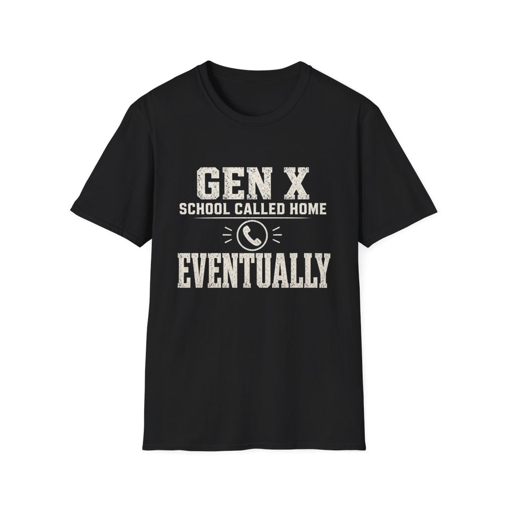 T-Shirt — "Gen X — School Called Home, Eventually" School Call Survivor White-Ink Tee