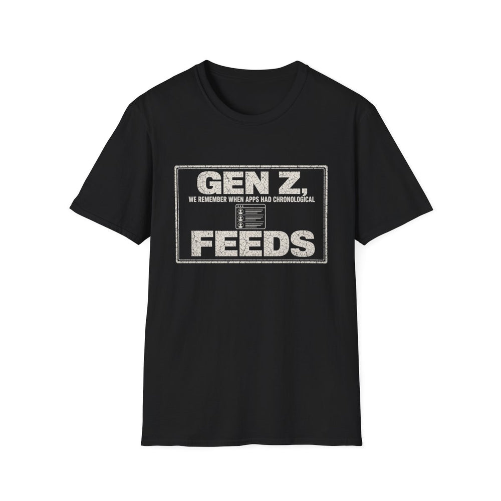 T-Shirt — "Gen Z — We Remember When Apps Had Chronological Feeds" Chronological Feed White-Ink Tee