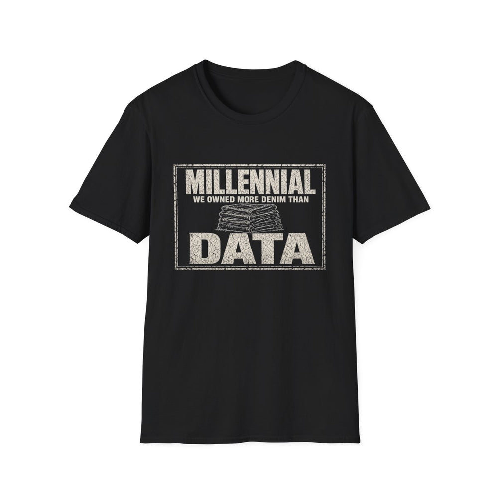 T-Shirt — "Millennial — We Owned More Denim Than Data" Denim Over Data White-Ink Tee