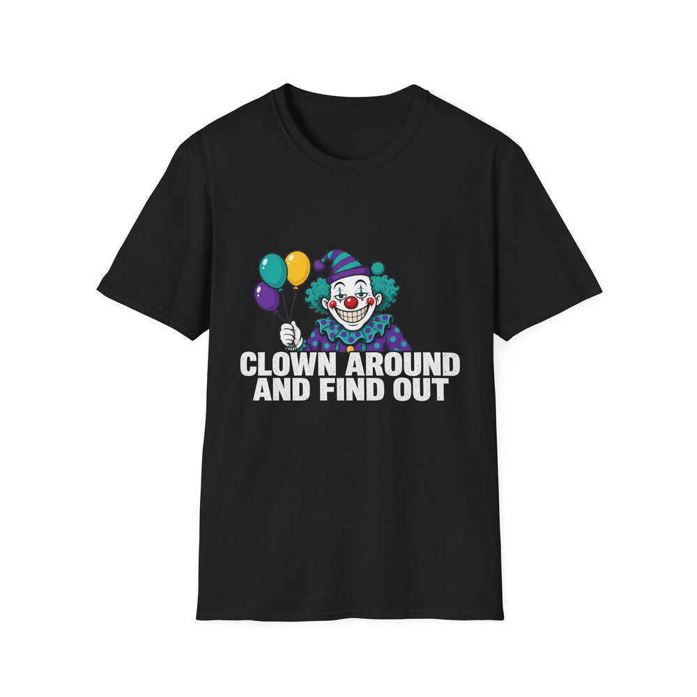 Clown Around And Find Out Tee