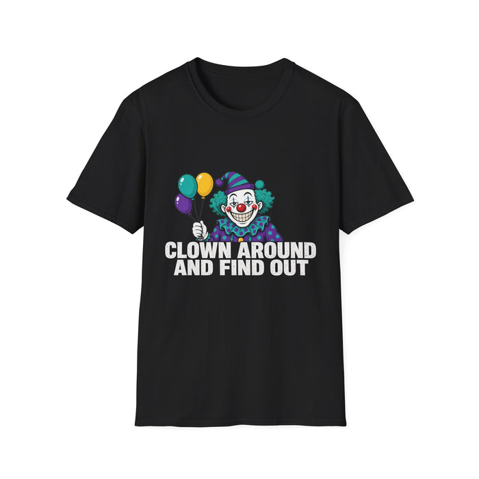 Clown Around And Find Out Tee