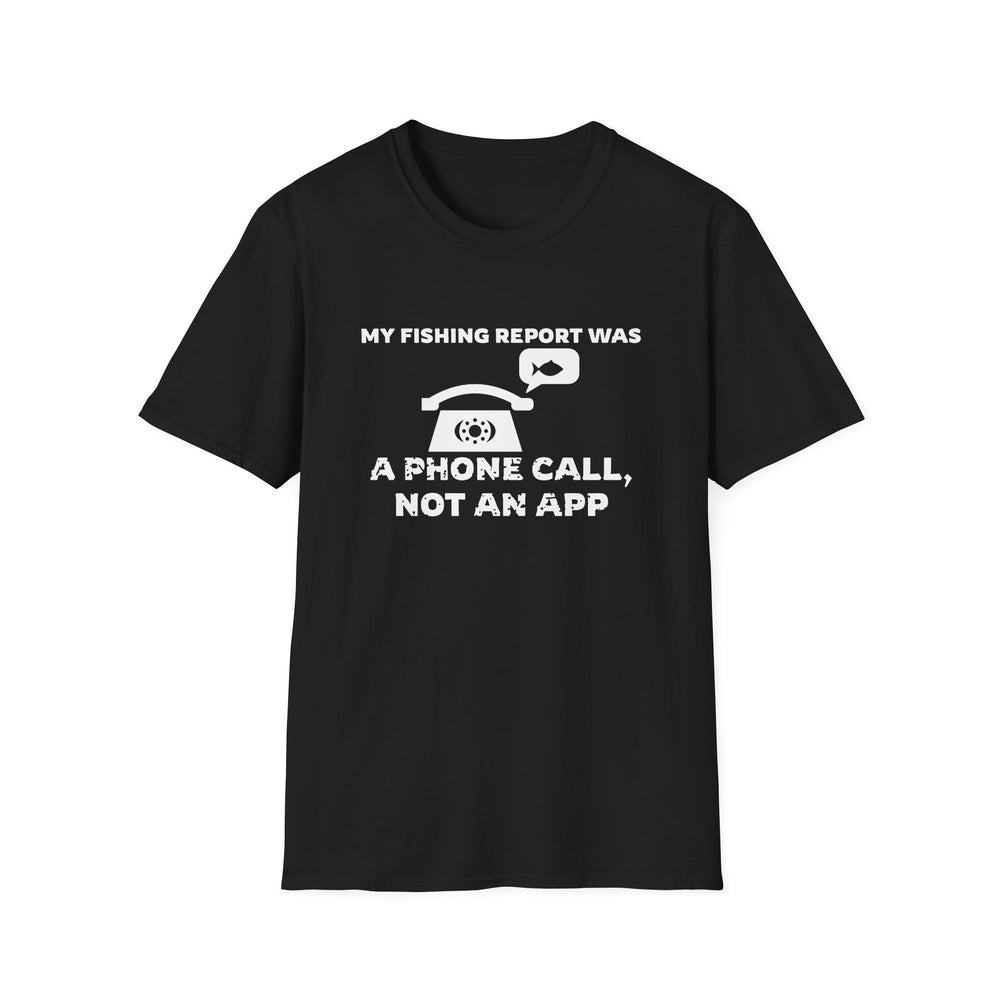 My Fishing Report Was A Phone Call, Not An App White Ink Tee