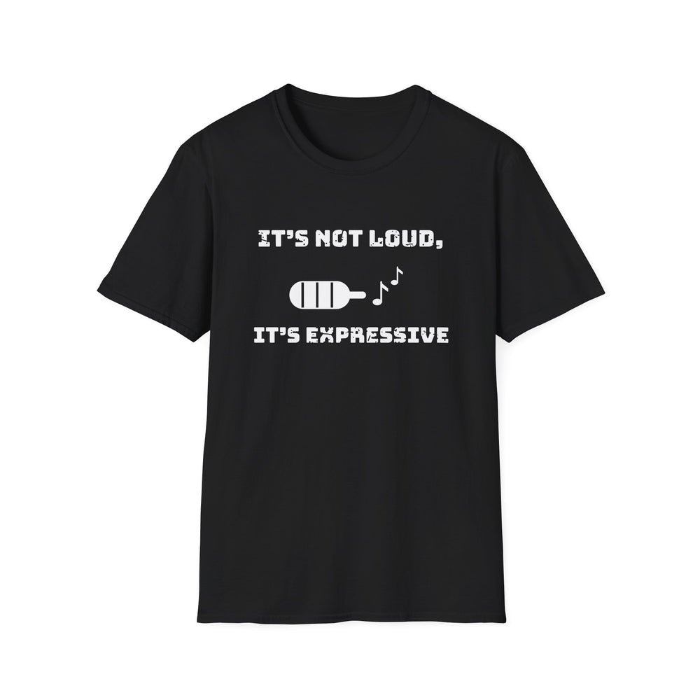 It's Not Loud, It's Expressive White Ink Tee