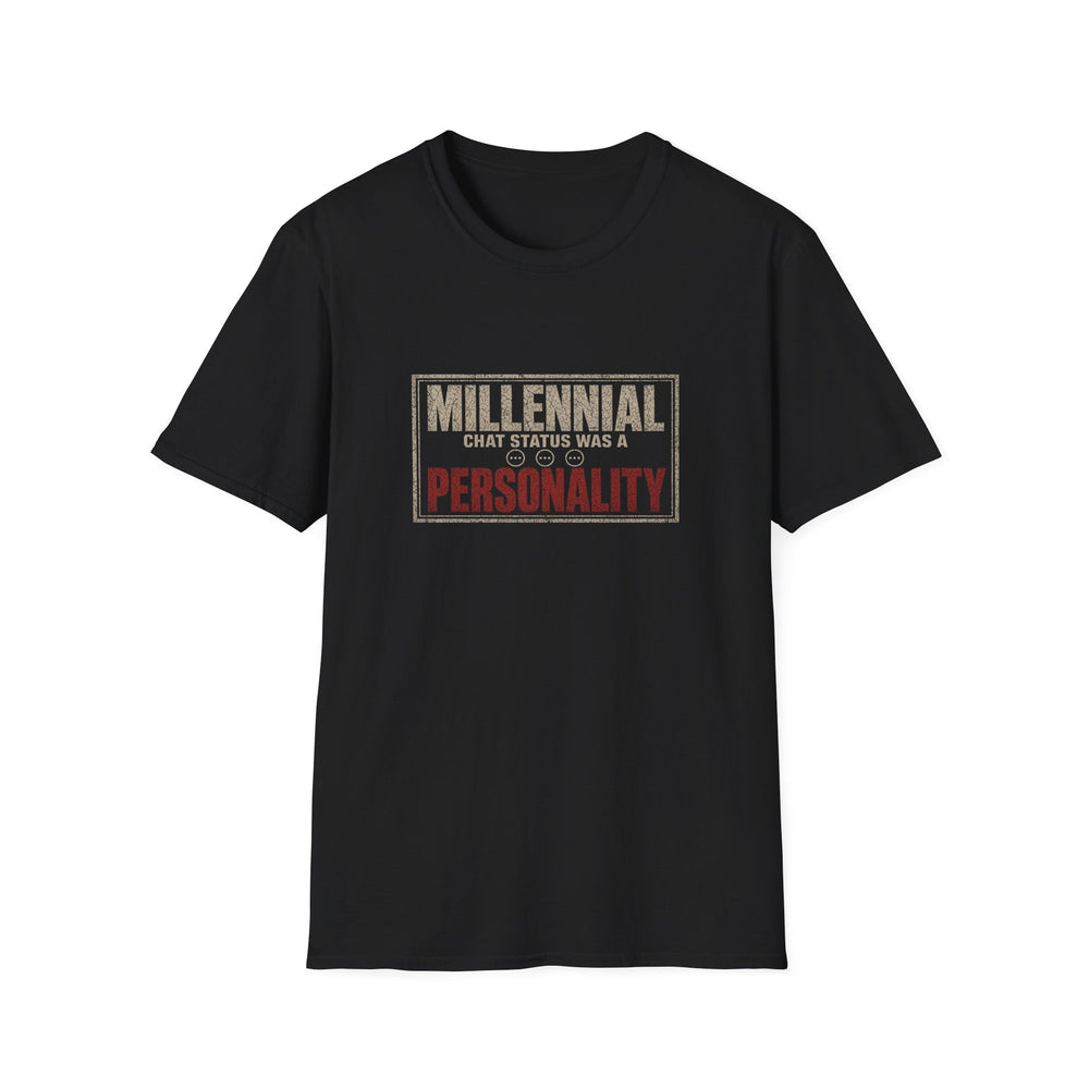 T-Shirt — "Millennial — Chat Status Was a Personality" Chat Status Tee