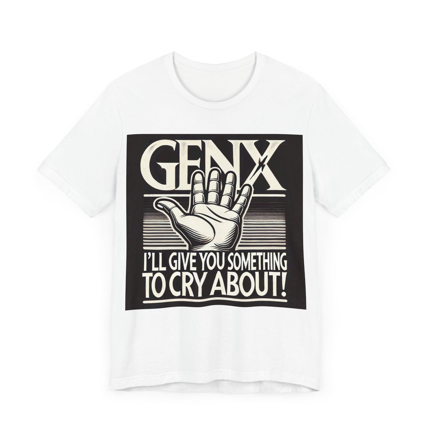 Gen X, I'll give you something to cry about!