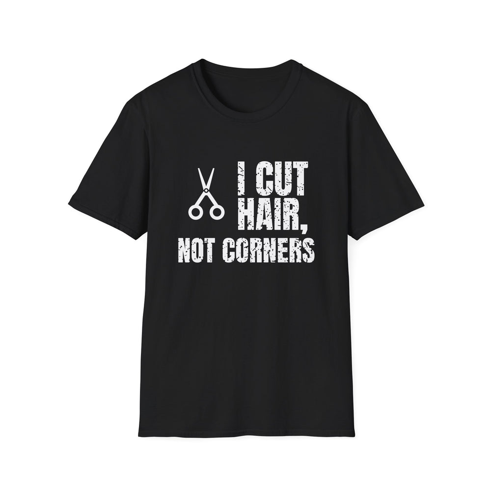I Cut Hair, Not Corners funny graphic tee, white ink on a black tee, front view