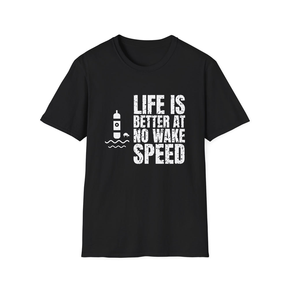 Life Is Better At No Wake Speed funny boating tee, white ink on a black tee, front view