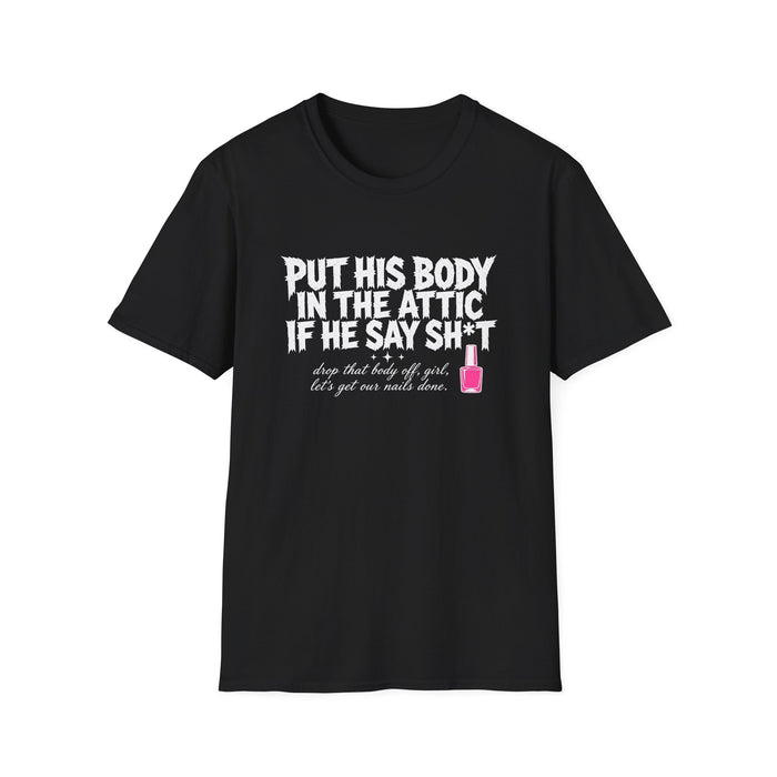 Put His Body In The Attic Tee - front flat mockup