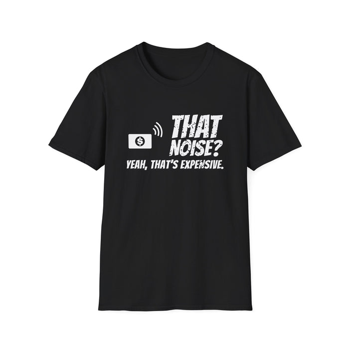 That Noise? Yeah, That's Expensive. White Ink Tee - front flat mockup