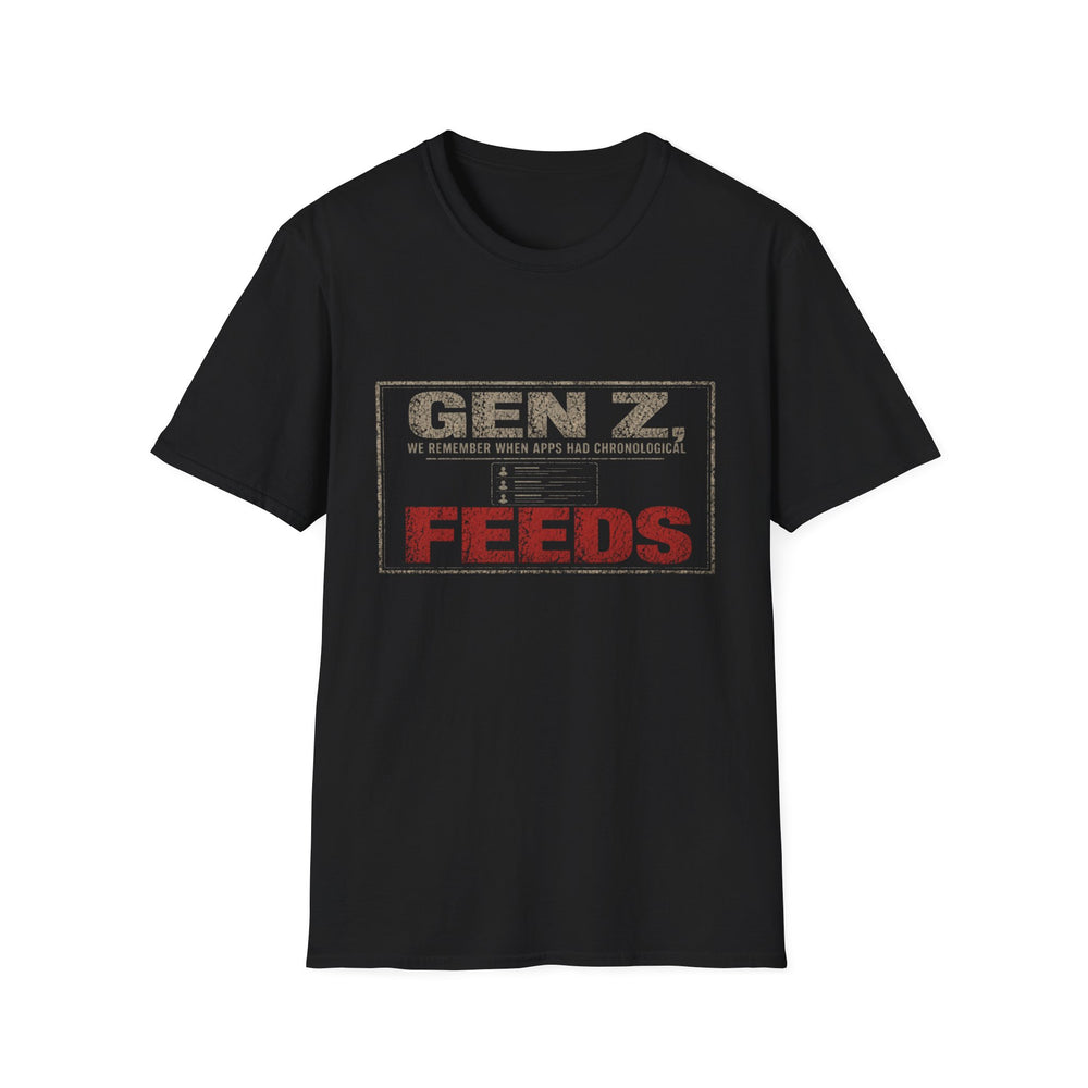 T-Shirt — "Gen Z — We Remember When Apps Had Chronological Feeds" Chronological Feed Tee