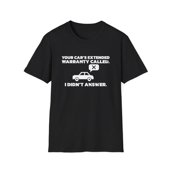 Your Car's Extended Warranty Called. I Didn't Answer. White Ink Tee