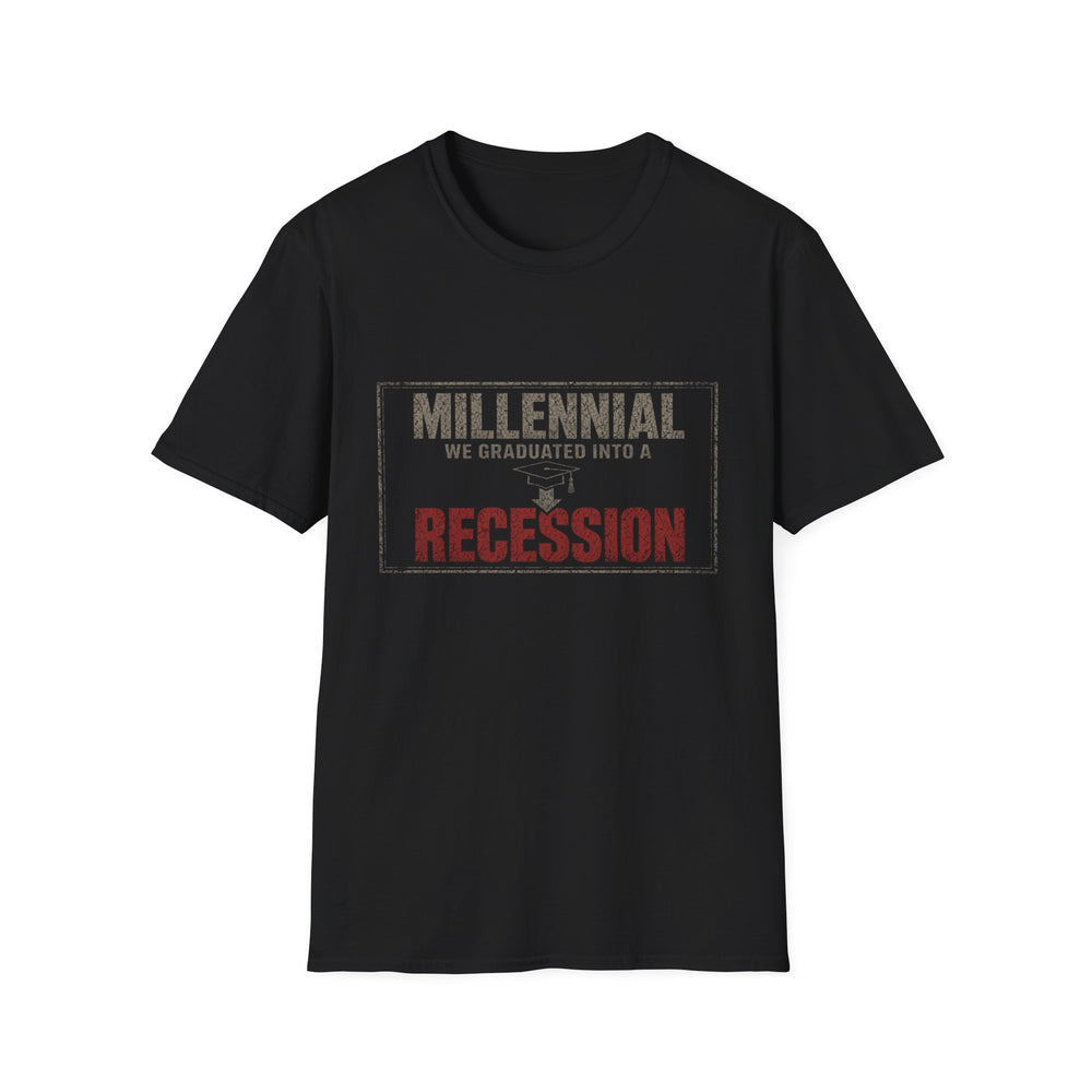T-Shirt — "Millennial — We Graduated Into a Recession" Recession Graduate Tee
