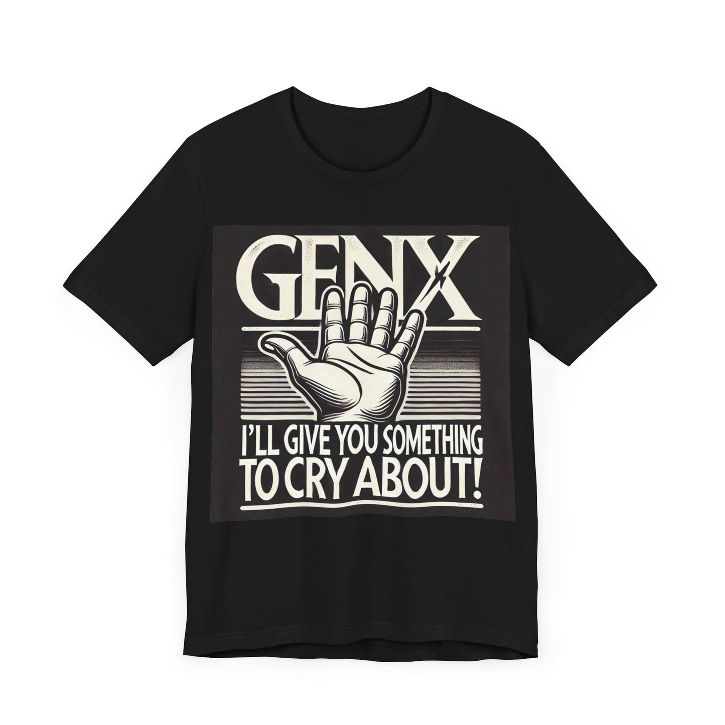 Gen X, I'll give you something to cry about!