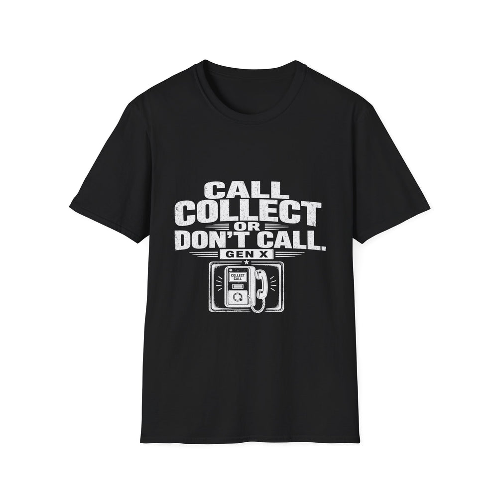T-Shirt — "Gen X — Call Collect Or Don't Call" Tee (White Ink)
