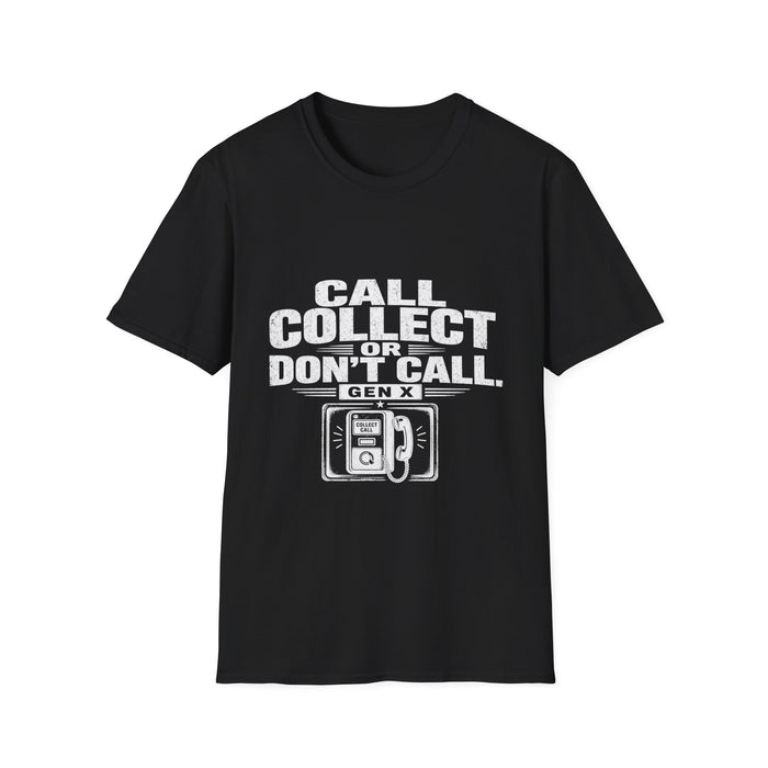 T-Shirt — "Gen X — Call Collect Or Don't Call" Tee (White Ink)