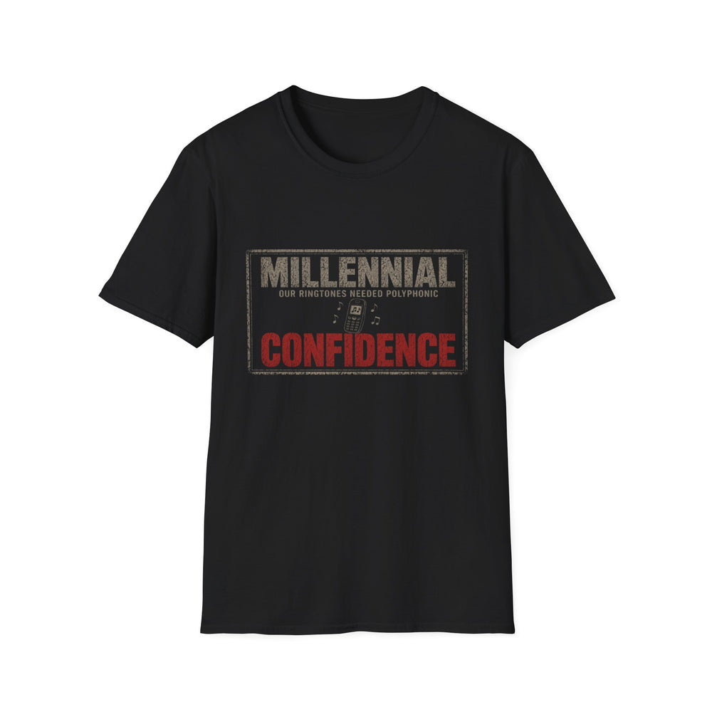 T-Shirt — "Millennial — Our Ringtones Needed Polyphonic Confidence" Polyphonic Confidence Tee