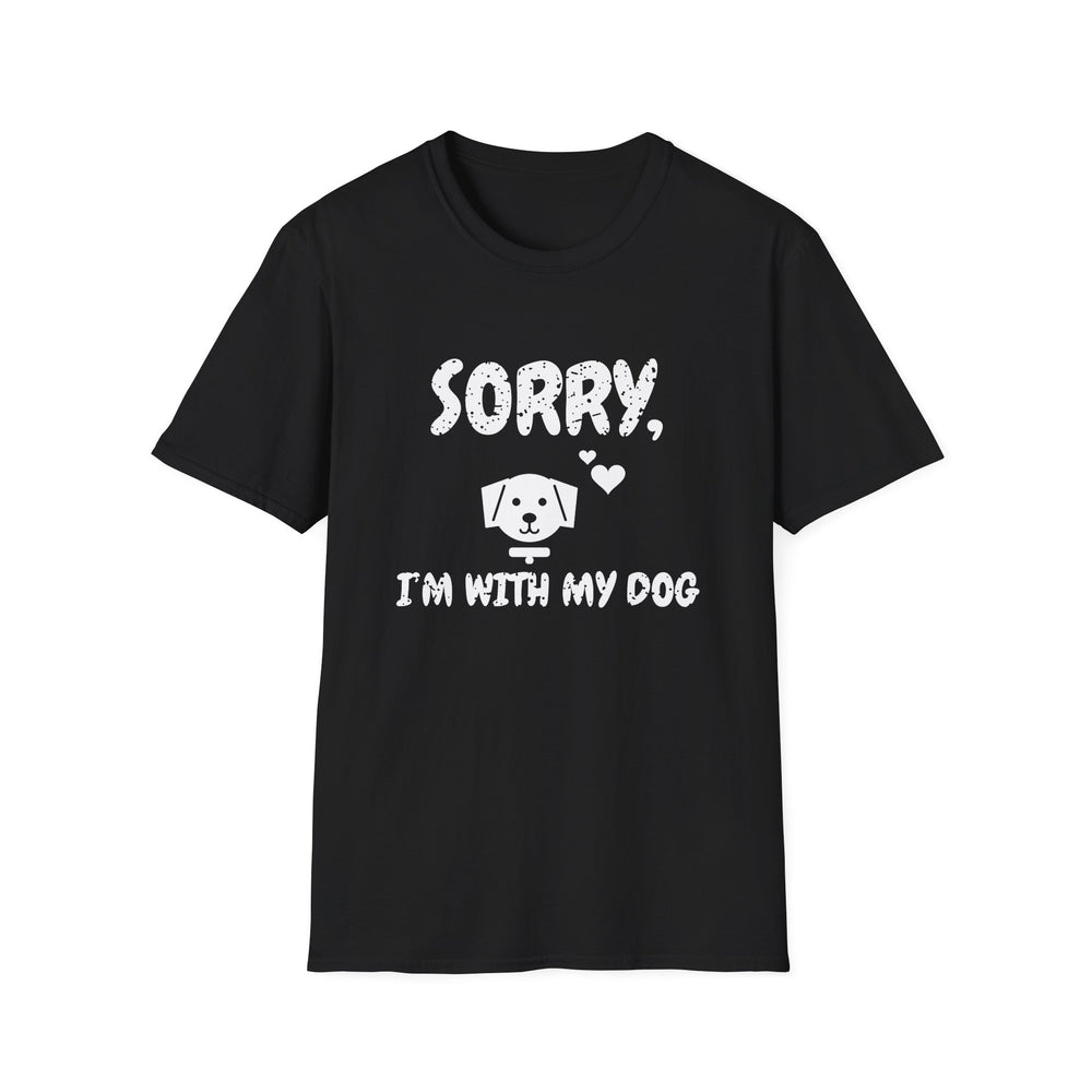 Sorry, I'm With My Dog funny trend tee, white ink on a black tee, front view
