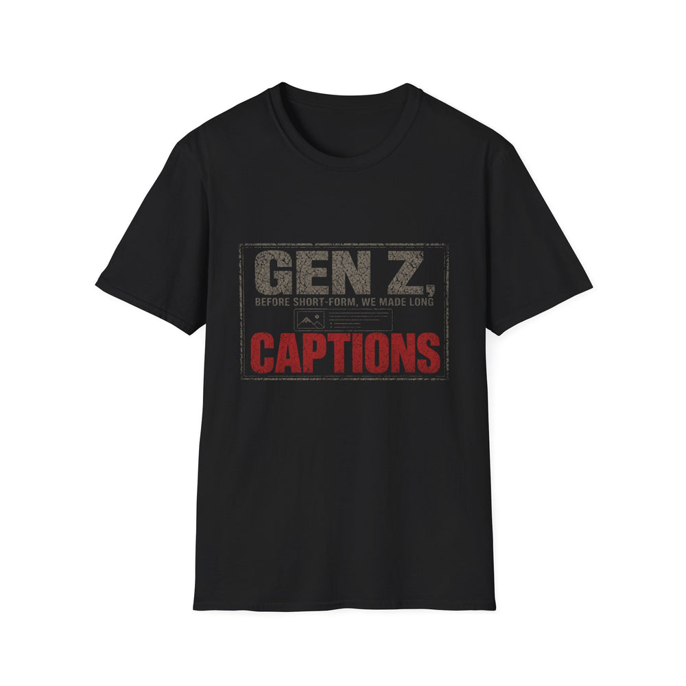 T-Shirt — "Gen Z — Before Short-Form, We Made Long Captions" Long Caption Era Tee