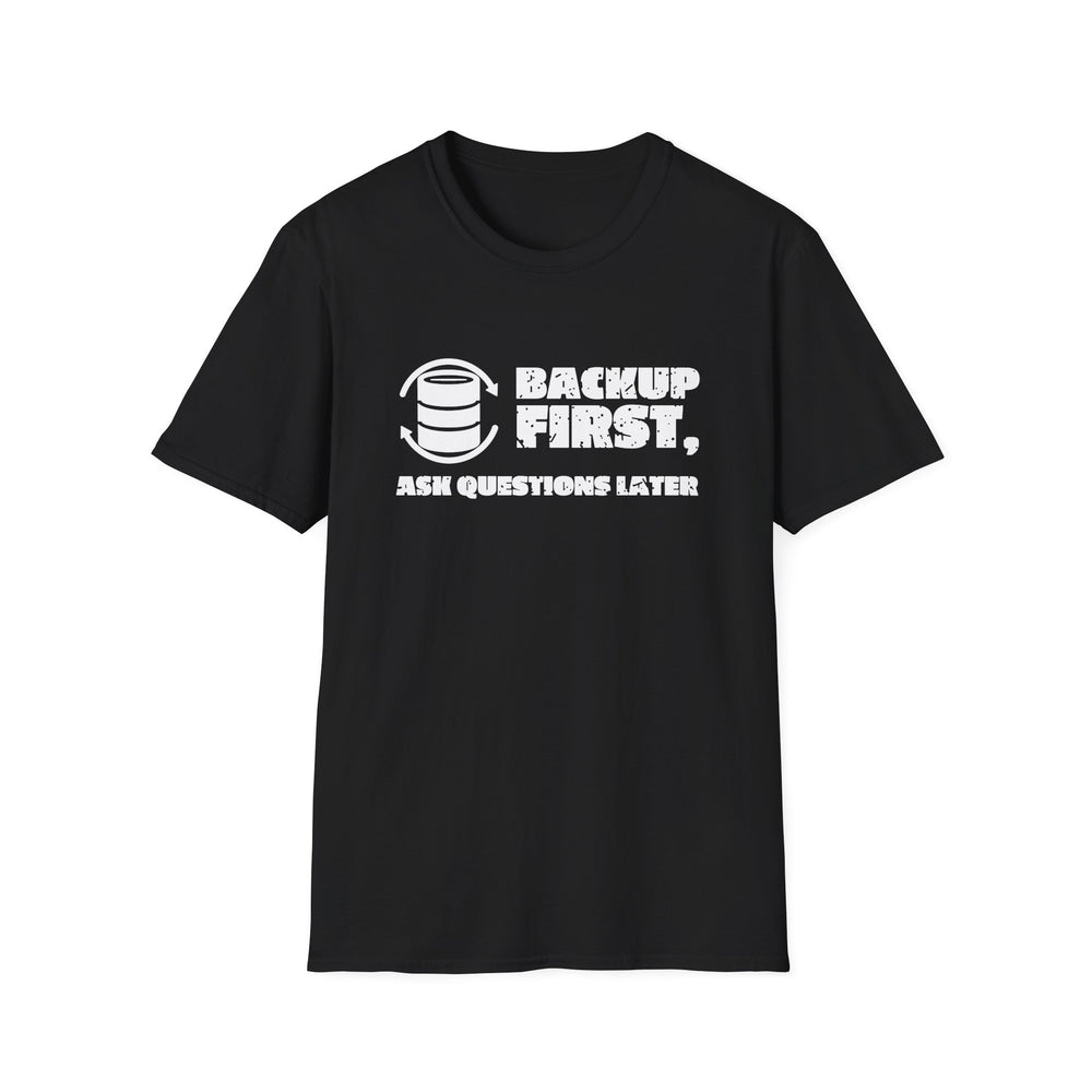 Backup First, Ask Questions Later White Ink Tee - front flat mockup