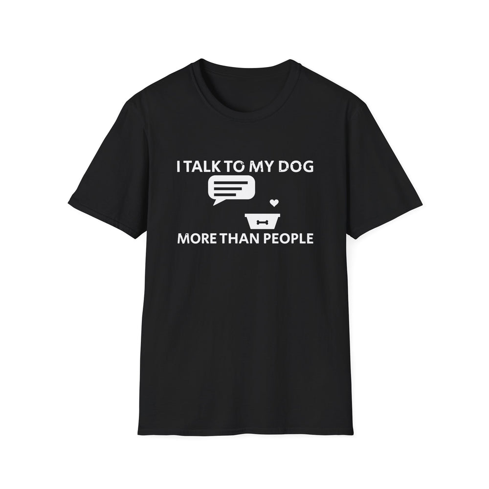 I Talk To My Dog More Than People White Ink Tee