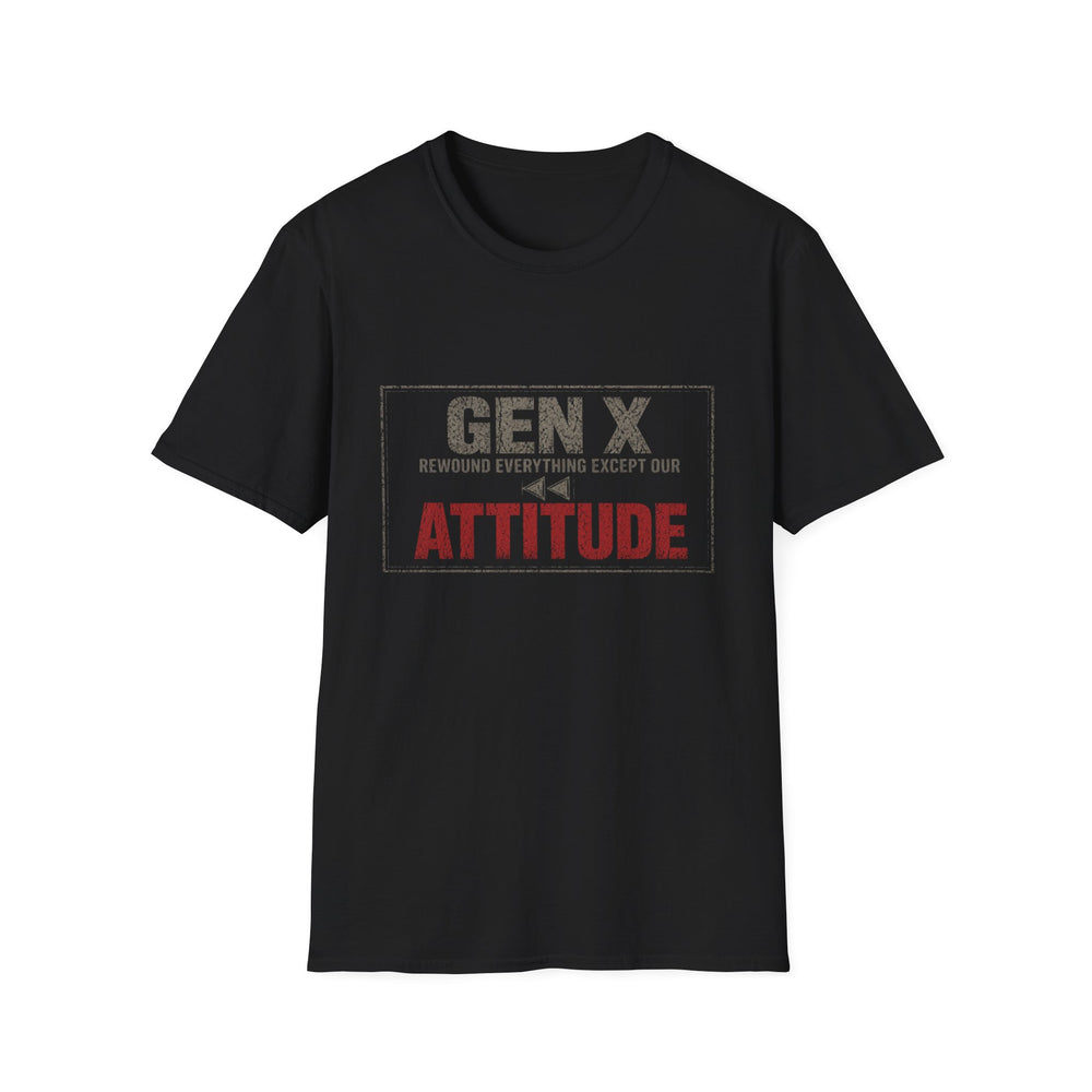 T-Shirt — "Gen X — Rewound Everything Except Our Attitude" Rewind Attitude Tee
