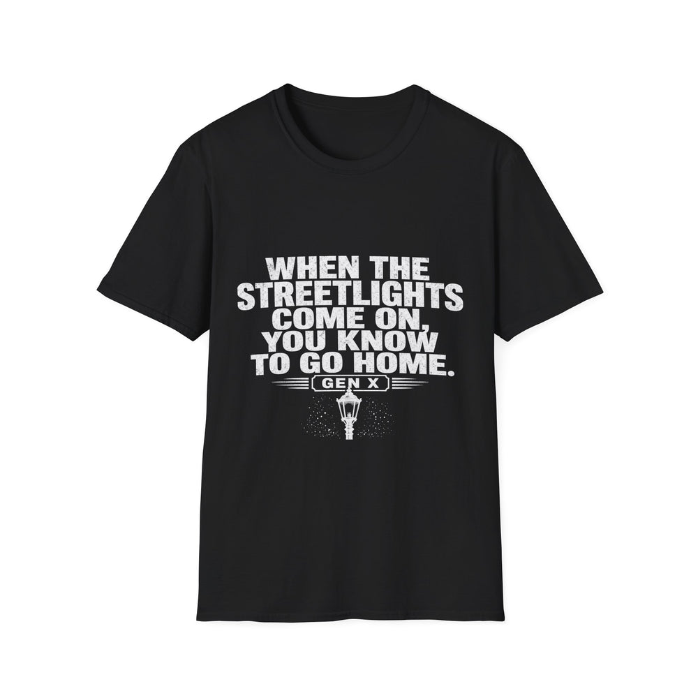 T-Shirt — "Gen X — When The Streetlights Come On You Know To Go Home" Tee (White Ink)