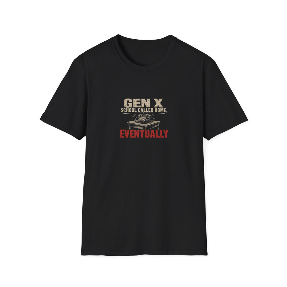 T-Shirt — "Gen X — School Called Home, Eventually" School Call Survivor Tee