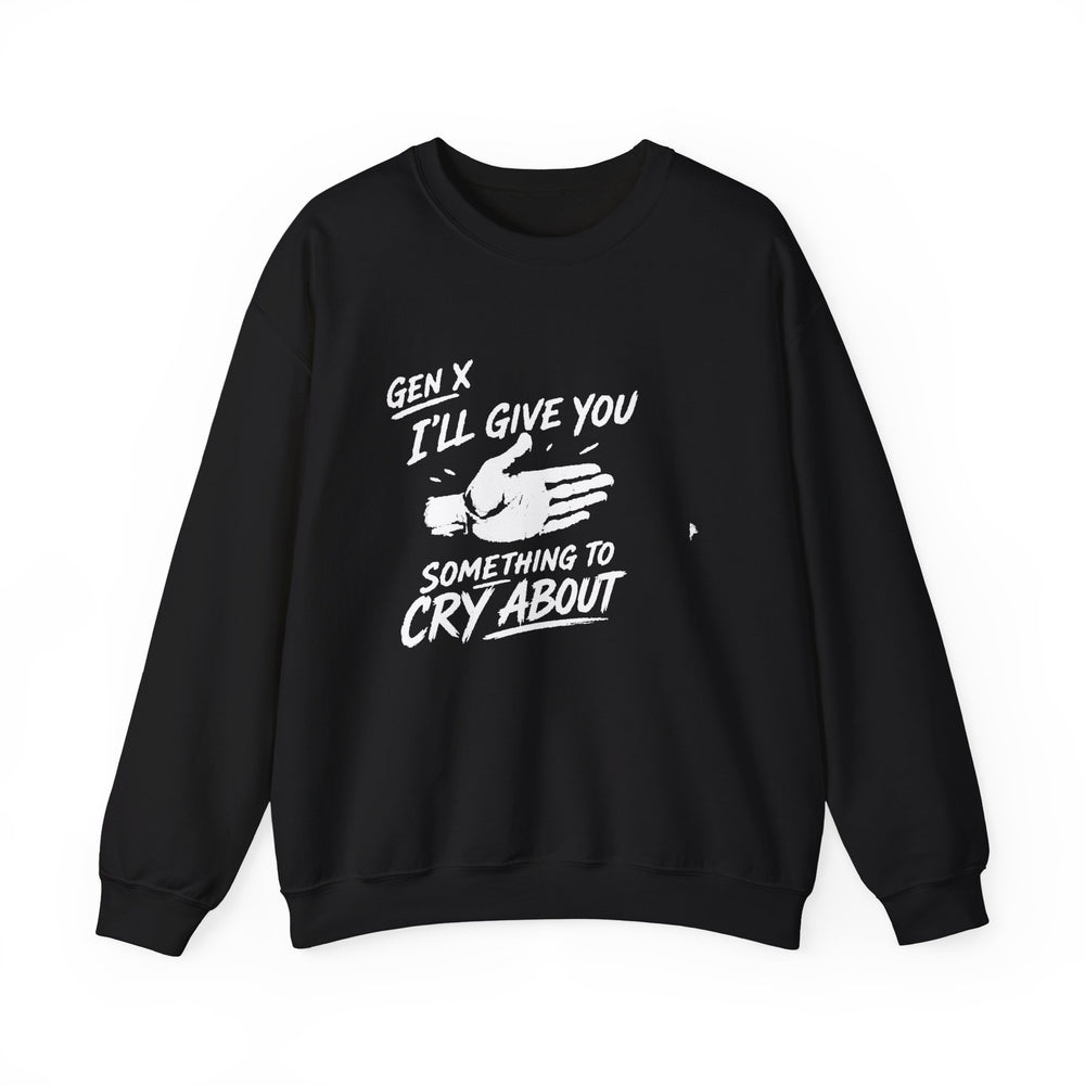 I'll Give You Something to Cry About Gen X crewneck sweatshirt in black, front view