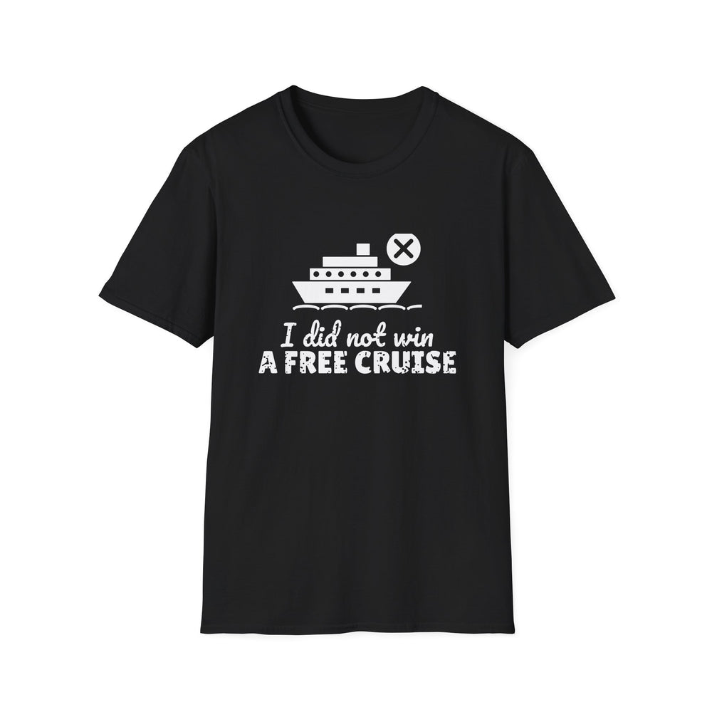 I Did Not Win A Free Cruise funny scam-call tee, white ink on a black tee, front view