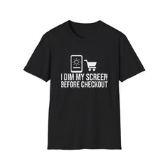 I Dim My Screen Before Checkout funny trend tee, white ink on a black tee, front view