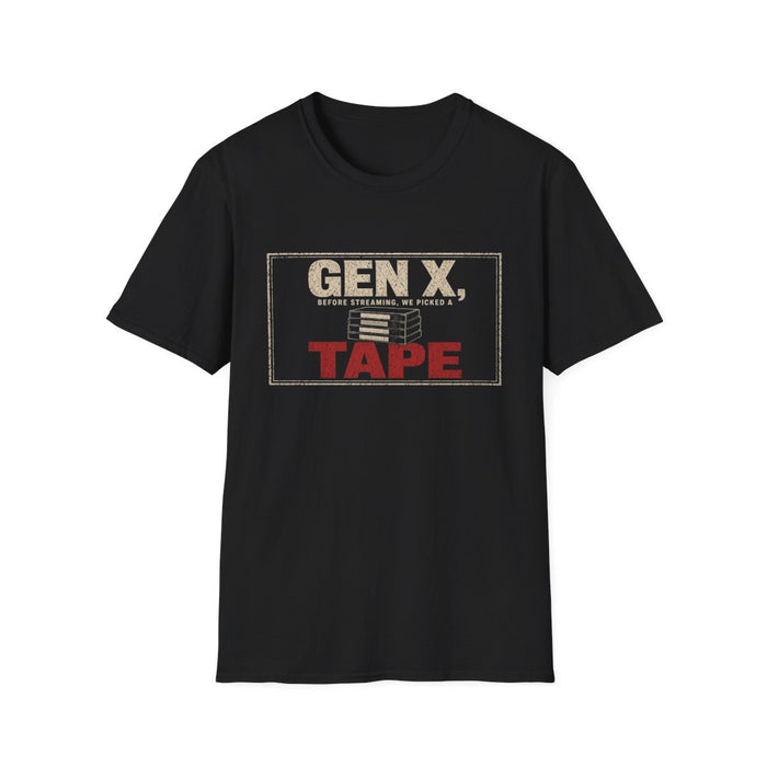 T-Shirt — "Gen X — Before Streaming, We Picked a Tape" Tape Picker Tee