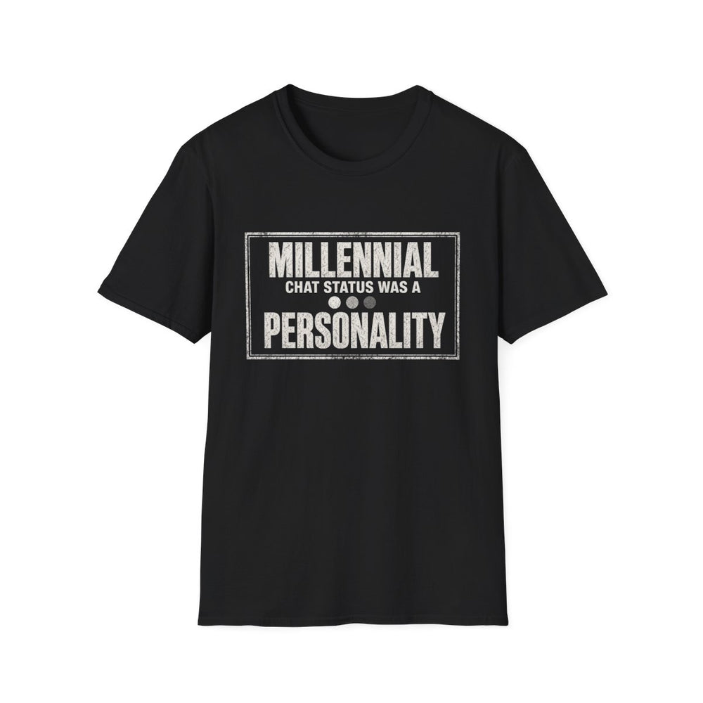 T-Shirt — "Millennial — Chat Status Was a Personality" Chat Status White-Ink Tee