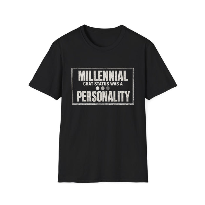 T-Shirt — "Millennial — Chat Status Was a Personality" Chat Status White-Ink Tee